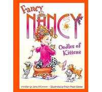 Oodles of Kittens: A Fun Animal Story for Kids Aged 4 to 7 (Fancy Nancy)