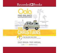 Oola for Christians: Find Balance in an Unbalanced World--Find Balance and Grow in the 7 Key Areas of Life to Live the Life of Your Dreams