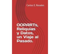 OOPARTs, Reliquias y Datos, un Viaje al Pasado.