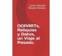 OOPARTs, Reliquias y Datos, un Viaje al Pasado.