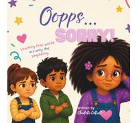 Oopps... Sorry!: Learning That Words Are Only The Beginning (Little Minds, Big Feelings)