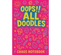 Oops! All Doodles - Chaos Notebook: Funny Creative Lined Journal | 6x9 College Ruled | Notebook for ADHD, Artists & Random Thoughts