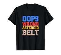 Oops Cinturón de asteroides Equivocado Camiseta