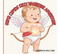 Oops! Cupid's Silly Valentine Adventure: A Playful Valentine's Day Story for Little Hearts, Picture Book for kids ages 4-6