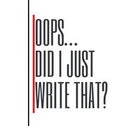 Oops… Did I Just Write That?: Because Some Thoughts Deserve Paper, Not People | Lined Journal for Random Ideas and Big Feelings | A Great Gift for Student or Co-Worker | 5.25 x 8 160 pages