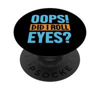 Oops! Did I Roll Eyes? Refranes Divertidos PopSockets PopGrip Adhesivo