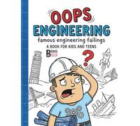 OOPS Engineering: Famous Engineering Failings book for kids and teens Big Mistakes and Amazing Lessons An illustrated science and physics nonfiction ... problem-solving, and growth mindset lessons