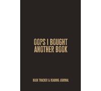 Oops I Bought Another Book: A Fun and Organized Reading Log for Tracking Titles, Thoughts, and Ever-Growing TBR Lists