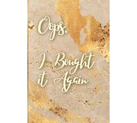 Oops I Bought It Again - A Budget Planner for Shopaholics: Easy Comprehensive Structured Financial Budgeting Guide | Gift for Mom, Sister, Girlfriend, ... Notebook Journal for Managing Money