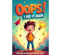 Oops! I Did It Again: 20 Inspiring Stories of Famous Mistakes That Led to Amazing Success