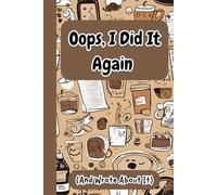 "Oops, I Did It Again (And Wrote About It)": A hilarious and heartfelt journal for capturing life’s little “oops” moments-perfect for gifting to friends, family, or anyone who loves a good laugh!