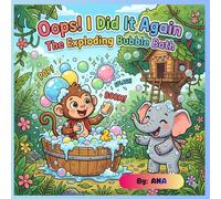 Oops! I Did It Again - The Exploding Bubble Bath
