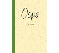 Oops I Forgot: A funny journal for notes, reminders, and random thoughts.