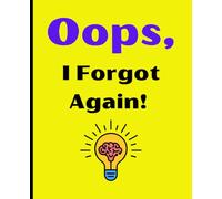 Oops, I Forgot Again!: Funny Gift Notebook Journal for Friends and Family