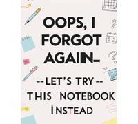 Oops, I Forgot Again-Let’s Try This Notebook Instead