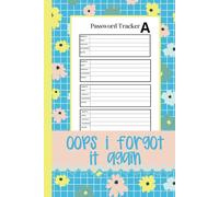 Oops I Forgot It Again: A Simple Password Organizer Log Book to Record Usernames, Login Details, and Internet Account Information Securely