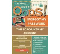 Oops, I Forgot My Password! Time to Log Into My Account: Password Book with Alphabetical Tabs. Track Usernames, Passwords, Social Media Accounts, ... - Ideal for Seniors, Teens, and Adults.