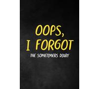 Oops, I Forgot: The Sometimers Diary