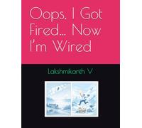 Oops, I Got Fired… Now I’m Wired