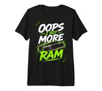 Oops, I Got More Ram - PC Funny Gamer Computer Graphic Camiseta Premium