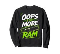 Oops, I Got More Ram - PC Funny Gamer Computer Graphic Sudadera