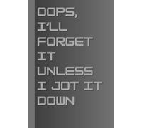 "Oops, I’ll Forget It Unless I Jot It Down": A Hilarious Notebook for Seniors | Gag Gift for Women, Men, and Friends | The Ultimate Journal & Notebook | Perfect Senior Gift Idea"