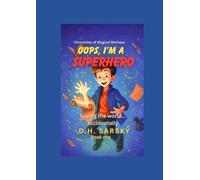Oops, I’m a Superhero!: Saving the world …. accidentally (Chronicles of Magical Mishaps)