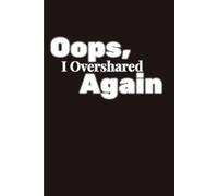 Oops, I Overshared Again: A Funny Aesthetic Journal for Thoughts You Can’t Take Back