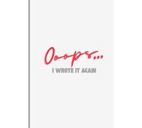 Oops, I wrote it again: A Funny Lined Notebook for Random Thoughts, Rants & Brilliant Ideas