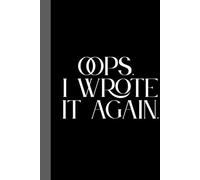 Oops. I Wrote It Again.: Work Notebook, Funny Office Gift for Women, Coworker, Boss, Secret Santa Gag Gift (Blank Lined Journal)