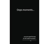 Oops moments are just speed bumps on the road of success!: Business journal notebook funny quote black cover