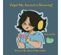 Oops! My Autism is Showing! (The Oops! Books.)