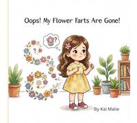 Oops! My Flower Farts Are Gone!: Lily and the Lost Flower Farts
