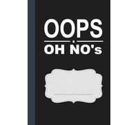 Oops & Oh No's: Scored Log|Journal of All the Funny and Dumb Things We Can't Unsay or Undo