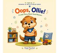 Oops, Ollie!: “A Little Story About Good Manners” (Growing Up with Otterloo)
