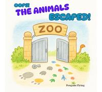 Oops! The Animals Escaped: A Funny Zoo Adventure for Kids Ages 2-6
