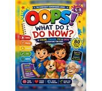 OOPS! What do I do Now?: A Color, Choose, Fix & Grow Adventure for Kids