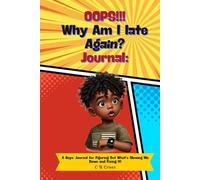 Oops!!! Why Am I Late Again?: A Boys’ Journal for Figuring Out What’s Slowing Me Down and Fixing It!