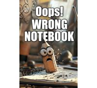 "Oops! Wrong Notebook" - Notebook With Saying on Cover - The Ultimate Organizer, Planner & Gift!: Inject a burst of humor into your daily routine with our versatile notebook "Oops! Wrong Notebook".