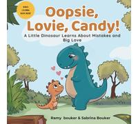 Oopsie, Lovie, Candy!: A Little Dinosaur Learns About Mistakes and Big Love.: 1 (The Little T-Rex Big Lessons Series)