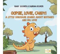 Oopsie, Lovie, Candy!: A Little Dinosaur Learns About Mistakes and Big Love. (The Little T-Rex Big Lessons Series)