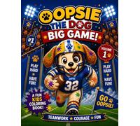Oopsie the Dog: Big Game!: A Fun Football Coloring Book for Kids Ages 4-10 (Oopsie the Dog: Sports Adventures!)