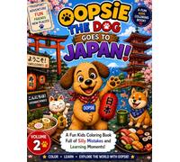 Oopsie the Dog Goes to Japan!: A Fun Kids Coloring Book Full of Silly Mistakes and Learning Moments! (Oopsie the Dog Passport Adventures)