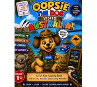 Oopsie the Dog Visits Australia: A Fun Kids Coloring Book Full of Silly Mistakes and Learning Moments (Oopsie the Dog Passport Adventures)