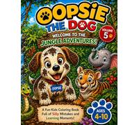 Oopsie the Dog: Welcome to the Jungle Adventures!: A Fun Kids Coloring Book Full of Silly Mistakes and Learning Moments