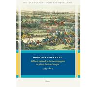 Oorlogen overzee: militair optreden door compagnie en staat buiten Europa 1595-1814 (Militaire geschiedenis van Nederland, 5)