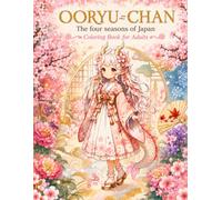 OORYU-CHAN The four seasons of Japan Coloring Book for Adults: japanese Art / Stress Relief / Mindfulness / OORYU-CHAN Series-1