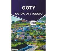 OOTY GUIDA DI VIAGGIO 2026: indimenticabili attraverso i sentieri nebbiosi, le piantagioni di tè e le meraviglie paesaggistiche di Ooty nelle colline del Nilgiris