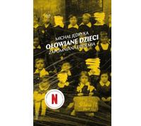 Ołowiane dzieci. Zapomniana epidemia (Nie-fikcja)
