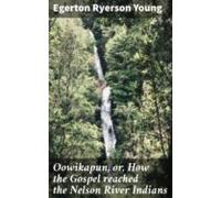 Oowikapun Or How The Gospel Reached The Nelson River Indians (ebook)